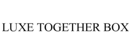 luxe together box