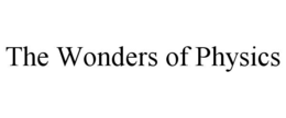 the wonders of physics
