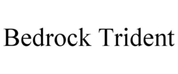 bedrock trident