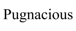 pugnacious