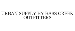 urban supply by bass creek outfitters