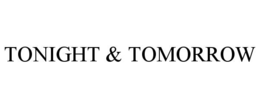 tonight & tomorrow