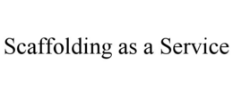 scaffolding as a service