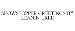 showstopper greetings by leanin' tree