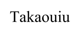takaouiu