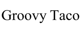 groovy taco