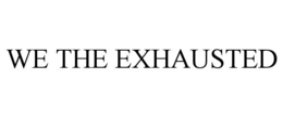 we the exhausted