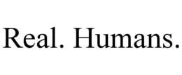 real. humans.