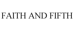 faith and fifth