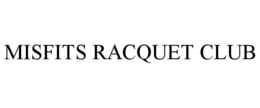 misfits racquet club