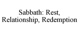 sabbath: rest, relationship, redemption