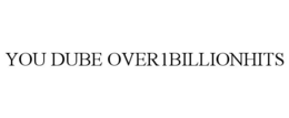 you dube over1billionhits