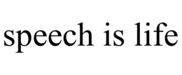 speech is life