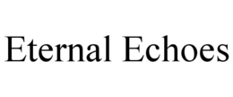 eternal echoes