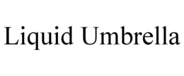 liquid umbrella
