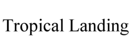 tropical landing