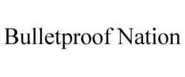 bulletproof nation