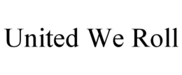 united we roll