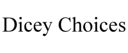 dicey choices