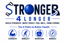 stronger 4 longer build strength. move freely. fuel well. think strong. the 4 paths to better health strength mobility nutrition mindset