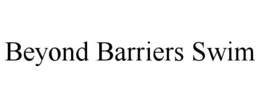 beyond barriers swim