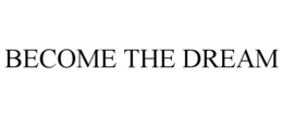 become the dream
