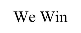 we win