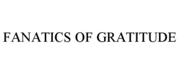 fanatics of gratitude