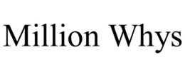 million whys