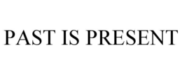past is present