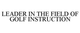 leader in the field of golf instruction