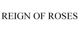 reign of roses