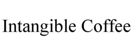 intangible coffee