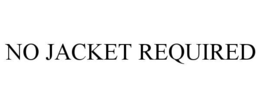no jacket required