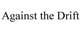 against the drift