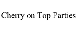 cherry on top parties