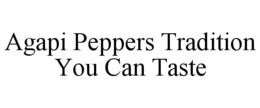 agapi peppers tradition you can taste