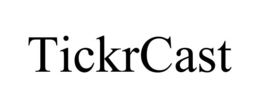 tickrcast