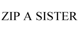 zip a sister