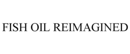 fish oil reimagined