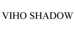 viho shadow