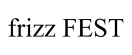 frizz fest