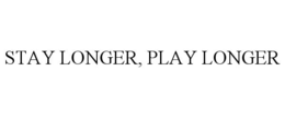 stay longer, play longer