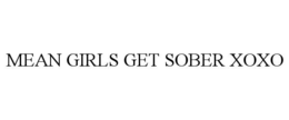 mean girls get sober xoxo