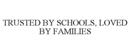 trusted by schools, loved by families