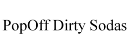popoff dirty sodas