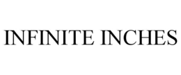 infinite inches