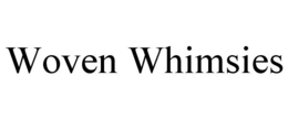 woven whimsies