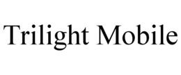 trilight mobile