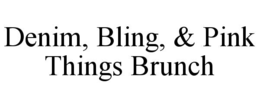 denim, bling, & pink things brunch